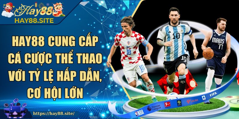 HAY88 | HAY 88 | Link Đăng Ký Trang Chủ HAY88.COM Chính Thức 12/2205 28 Hay88 cung cấp cá cược thể thao với tỷ lệ hấp dẫn, cơ hội lớn