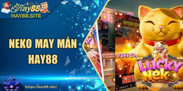 Neko May Mắn hay88 - Tựa Game Nổ Hũ Đặc Sắc Nhất 2026 9 Neko May Mắn hay88 - Tựa Game Nổ Hũ Đặc Sắc Nhất 2026